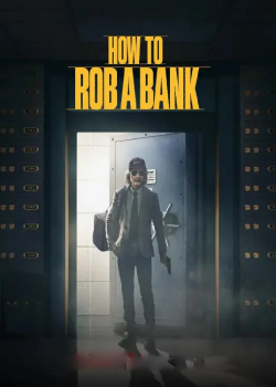 如何抢银行/How to Rob a Bank